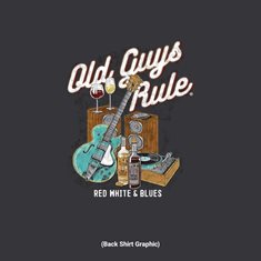 OLD GUYS RULE- Red White & Blues
